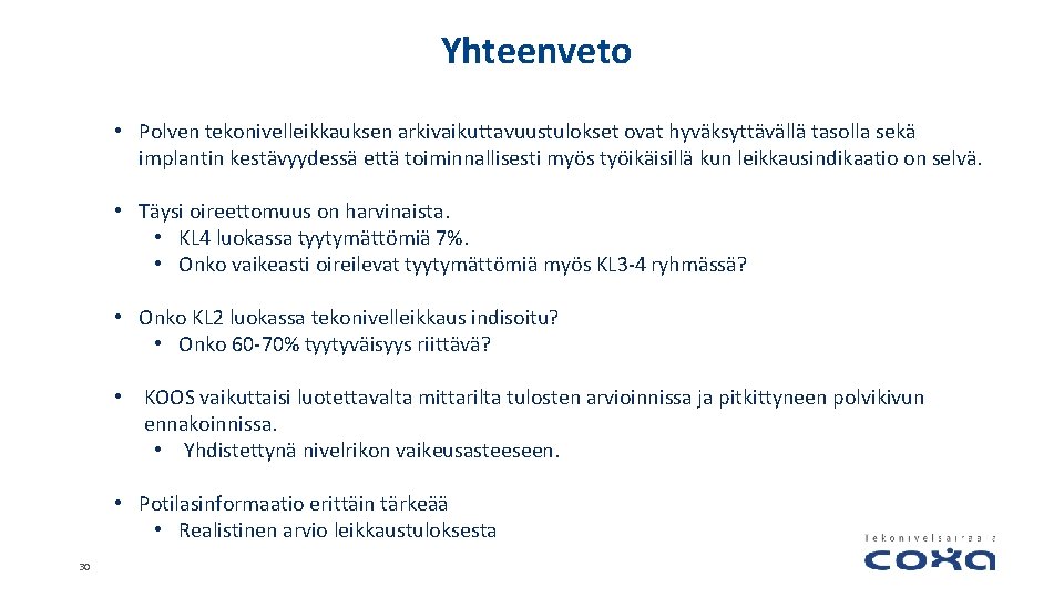 Yhteenveto • Polven tekonivelleikkauksen arkivaikuttavuustulokset ovat hyväksyttävällä tasolla sekä implantin kestävyydessä että toiminnallisesti myös