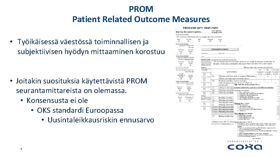 PROM Patient Related Outcome Measures • Työikäisessä väestössä toiminnallisen ja subjektiivisen hyödyn mittaaminen korostuu