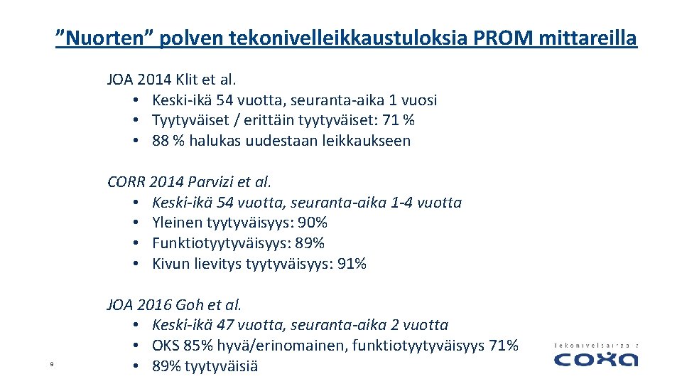 ”Nuorten” polven tekonivelleikkaustuloksia PROM mittareilla JOA 2014 Klit et al. • Keski-ikä 54 vuotta,