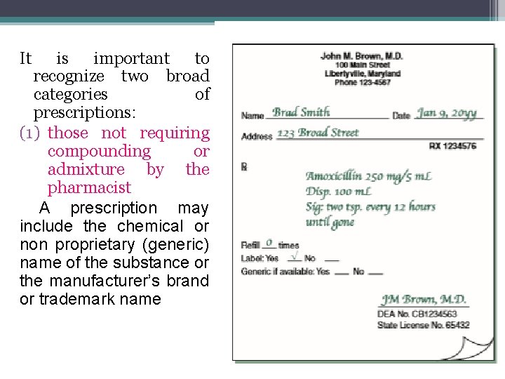 It is important to recognize two broad categories of prescriptions: (1) those not requiring