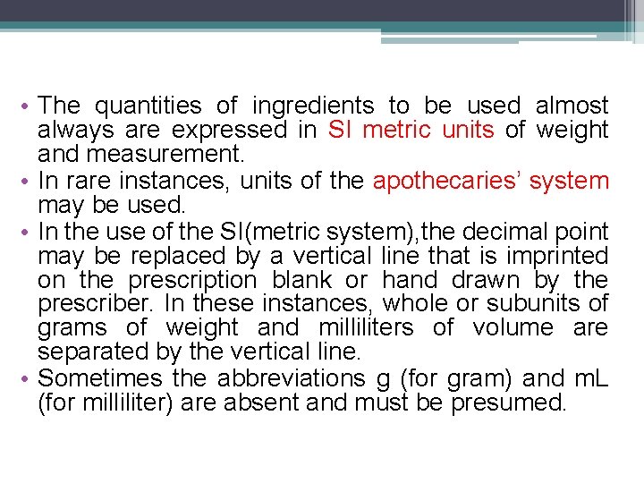  • The quantities of ingredients to be used almost always are expressed in