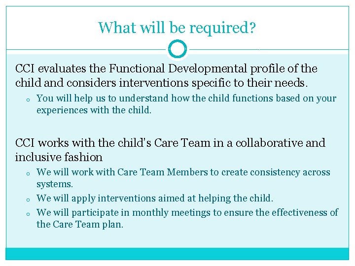 What will be required? CCI evaluates the Functional Developmental profile of the child and What will be required? CCI evaluates the Functional Developmental profile of the child and
