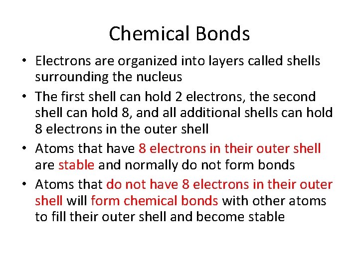 Chemical Bonds • Electrons are organized into layers called shells surrounding the nucleus •