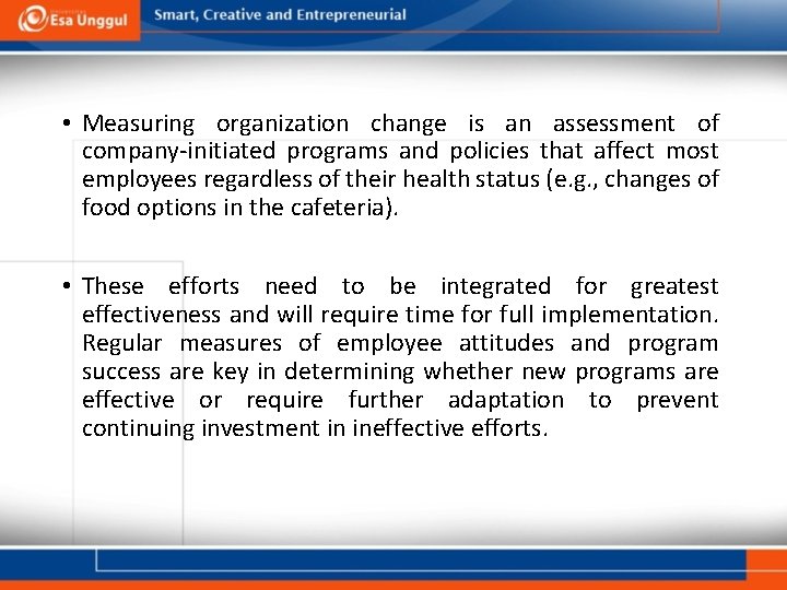 • Measuring organization change is an assessment of company-initiated programs and policies that