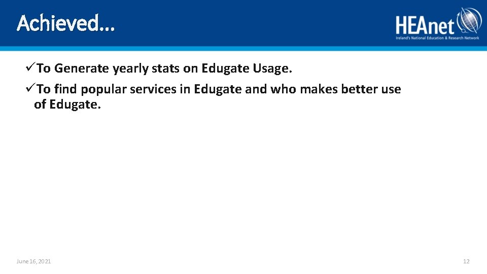 Achieved. . . üTo Generate yearly stats on Edugate Usage. üTo find popular services