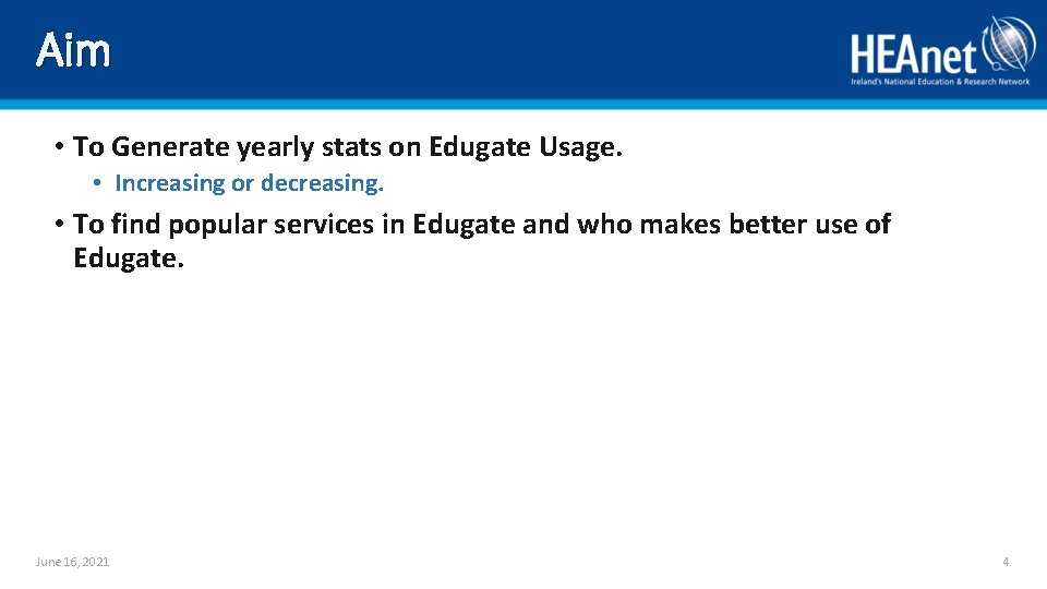 Aim • To Generate yearly stats on Edugate Usage. • Increasing or decreasing. •