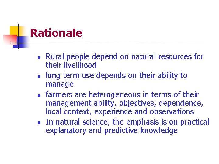 Rationale n n Rural people depend on natural resources for their livelihood long term