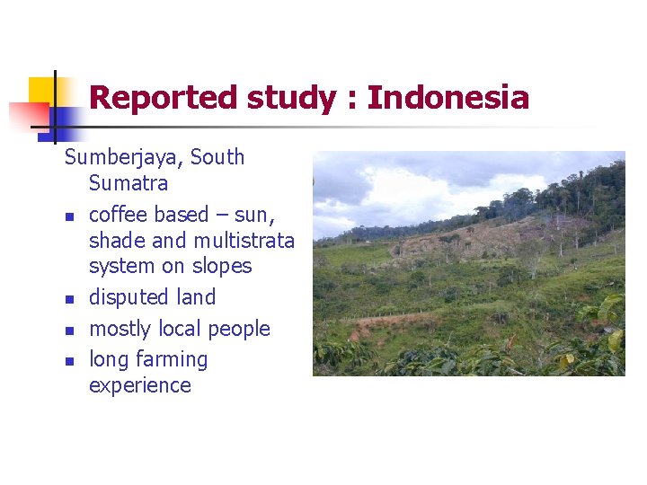 Reported study : Indonesia Sumberjaya, South Sumatra n coffee based – sun, shade and
