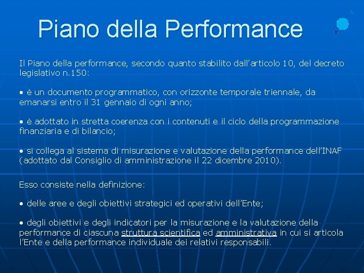 Piano della Performance Il Piano della performance, secondo quanto stabilito dall’articolo 10, del decreto