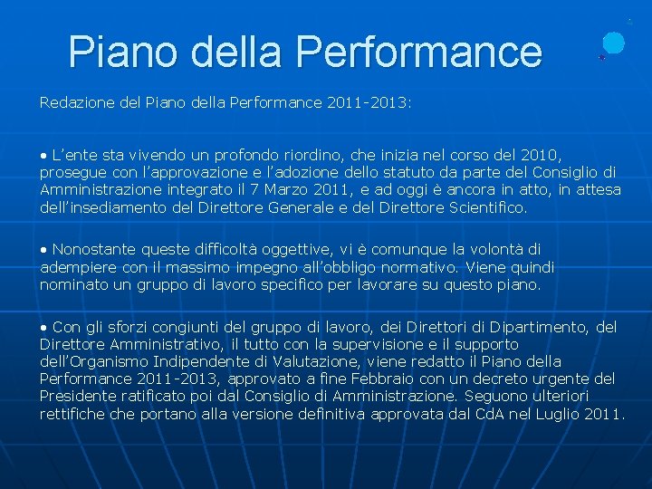 Piano della Performance Redazione del Piano della Performance 2011 -2013: • L’ente sta vivendo