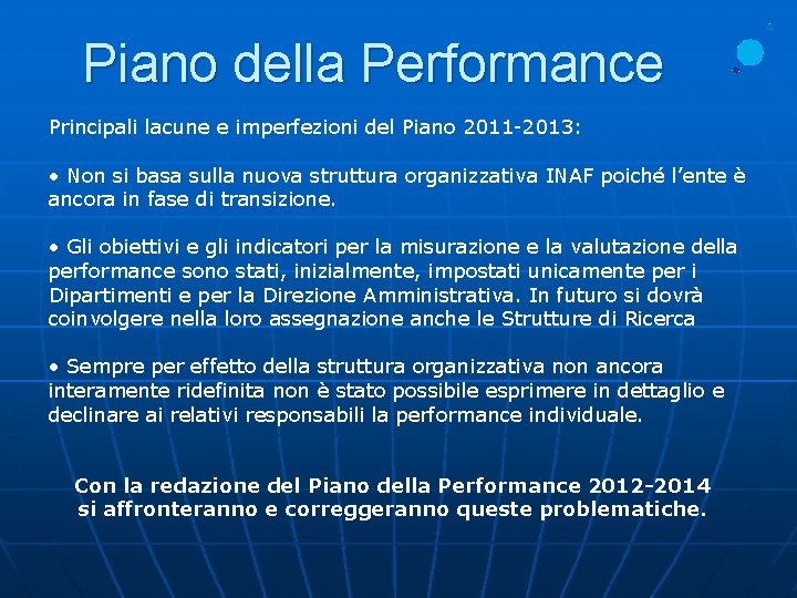 Piano della Performance Principali lacune e imperfezioni del Piano 2011 -2013: • Non si