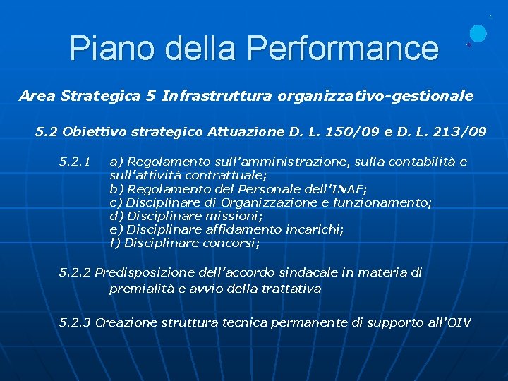 Piano della Performance Area Strategica 5 Infrastruttura organizzativo-gestionale 5. 2 Obiettivo strategico Attuazione D.