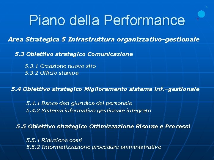 Piano della Performance Area Strategica 5 Infrastruttura organizzativo-gestionale 5. 3 Obiettivo strategico Comunicazione 5.