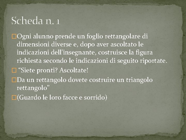 Scheda n. 1 �Ogni alunno prende un foglio rettangolare di dimensioni diverse e, dopo