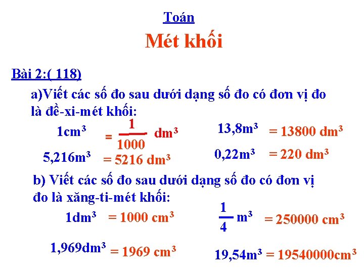 Toán Mét khối Bài 2: ( 118) a)Viết các số đo sau dưới dạng