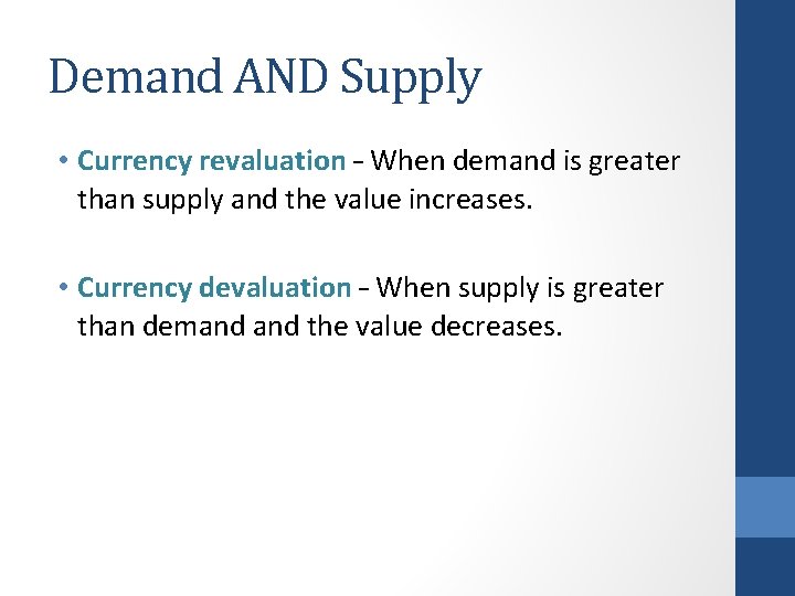 Demand AND Supply • Currency revaluation – When demand is greater than supply and