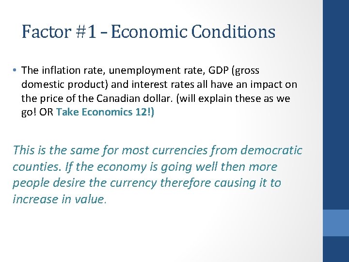 Factor #1 – Economic Conditions • The inflation rate, unemployment rate, GDP (gross domestic