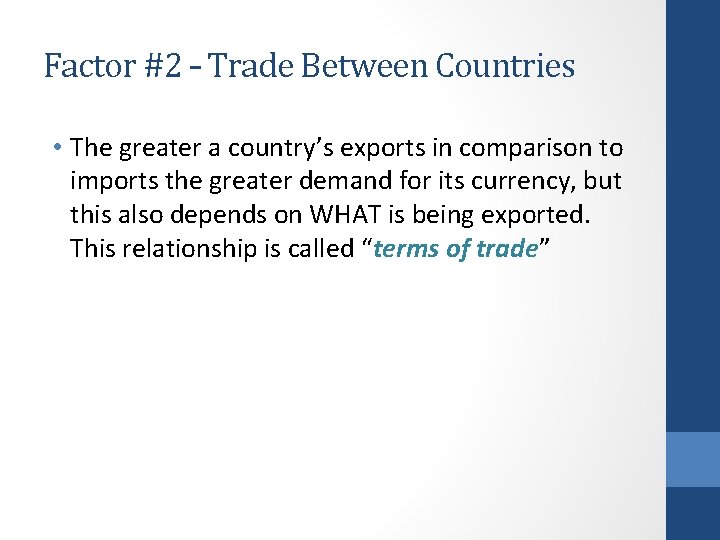 Factor #2 – Trade Between Countries • The greater a country’s exports in comparison