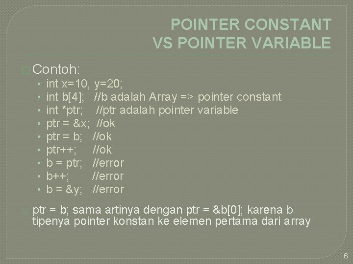 POINTER CONSTANT VS POINTER VARIABLE � Contoh: • • • � int x=10, y=20;