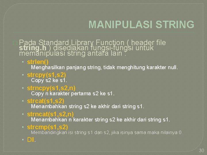 MANIPULASI STRING � Pada Standard Library Function ( header file string. h ) disediakan