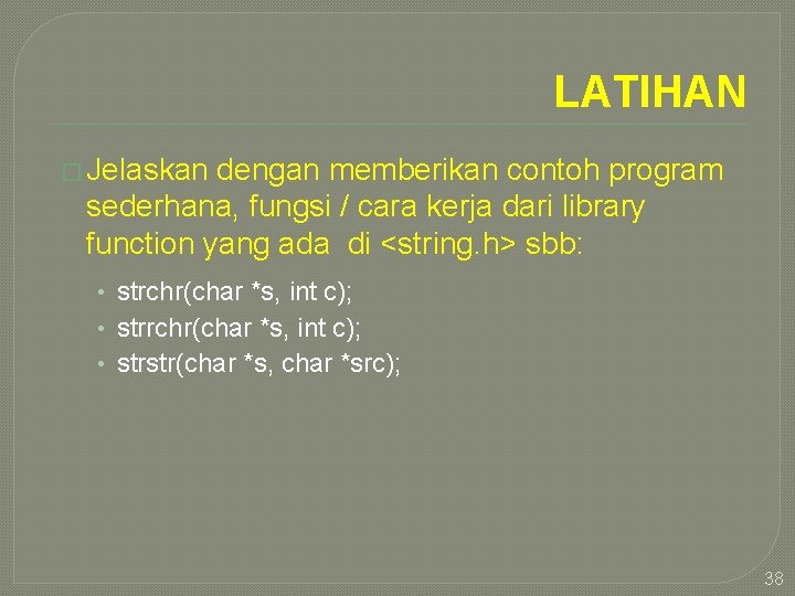 LATIHAN � Jelaskan dengan memberikan contoh program sederhana, fungsi / cara kerja dari library