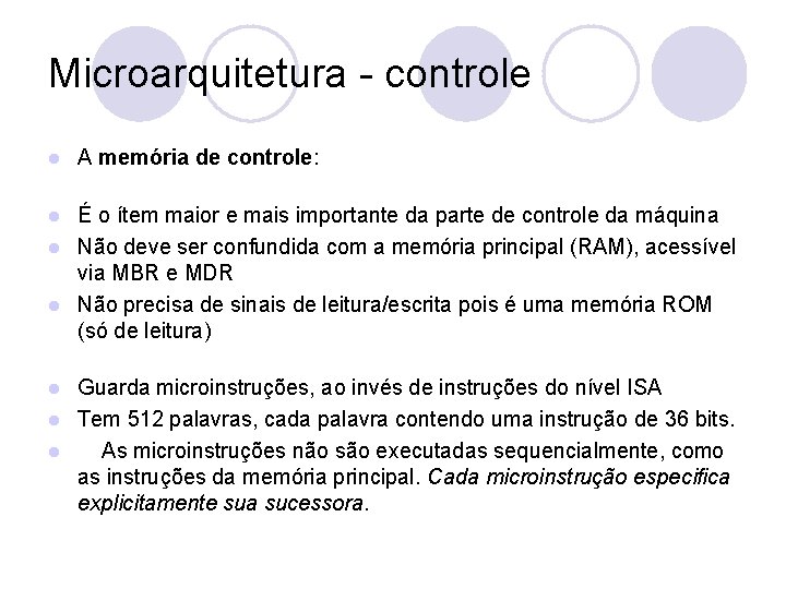 Microarquitetura - controle l A memória de controle: É o ítem maior e mais