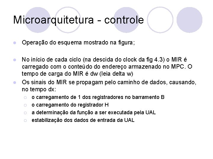 Microarquitetura - controle l Operação do esquema mostrado na figura; No início de cada