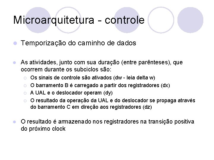 Microarquitetura - controle l Temporização do caminho de dados l As atividades, junto com