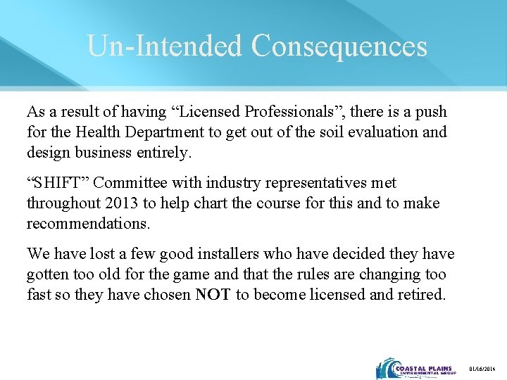 Un-Intended Consequences As a result of having “Licensed Professionals”, there is a push for