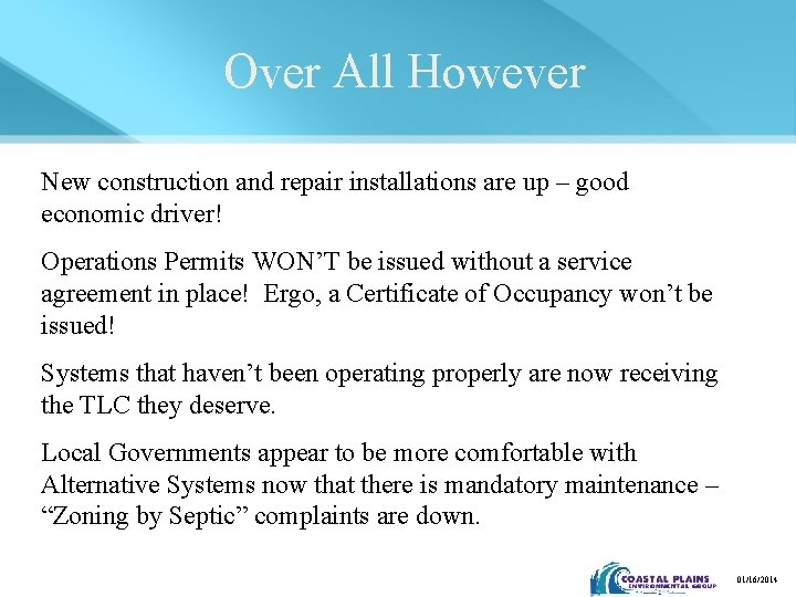 Over All However New construction and repair installations are up – good economic driver!