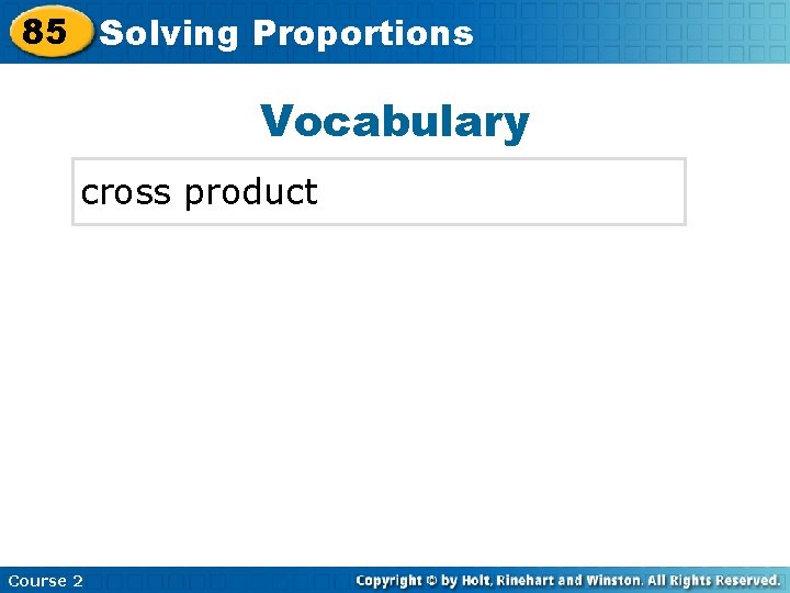 85 Solving Insert Lesson Title Here Proportions Vocabulary cross product Course 2 