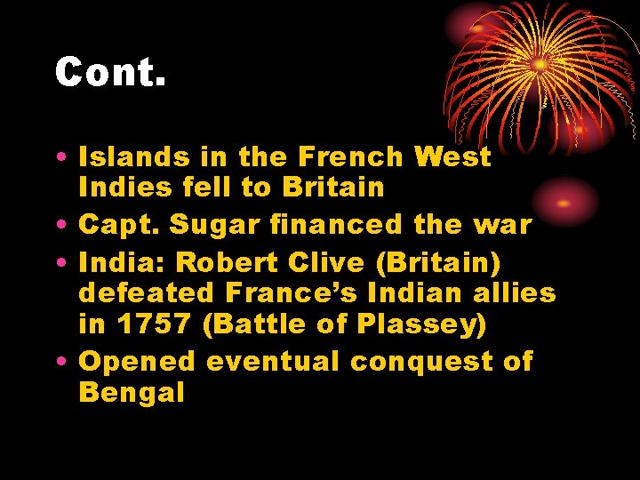 Cont. • Islands in the French West Indies fell to Britain • Capt. Sugar