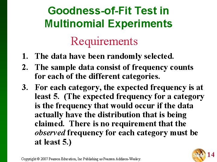 Goodness-of-Fit Test in Multinomial Experiments Requirements 1. The data have been randomly selected. 2.