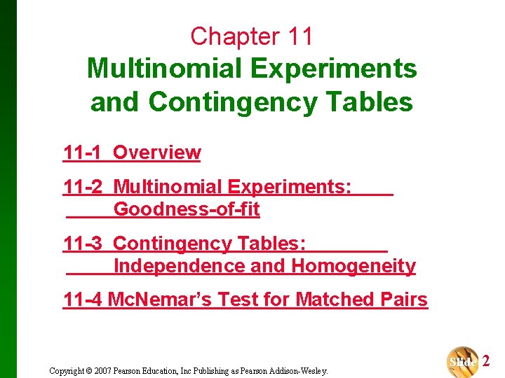 Chapter 11 Multinomial Experiments and Contingency Tables 11 -1 Overview 11 -2 Multinomial Experiments: