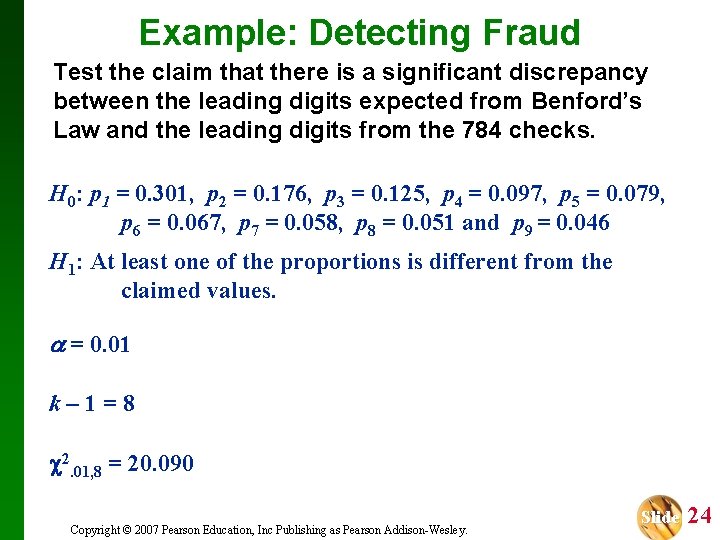 Example: Detecting Fraud Test the claim that there is a significant discrepancy between the