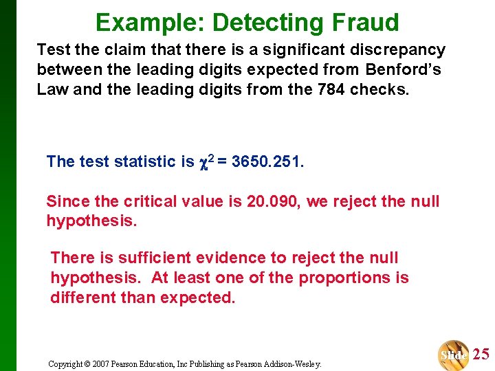 Example: Detecting Fraud Test the claim that there is a significant discrepancy between the