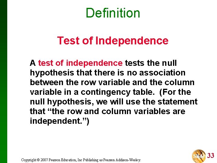 Definition Test of Independence A test of independence tests the null hypothesis that there