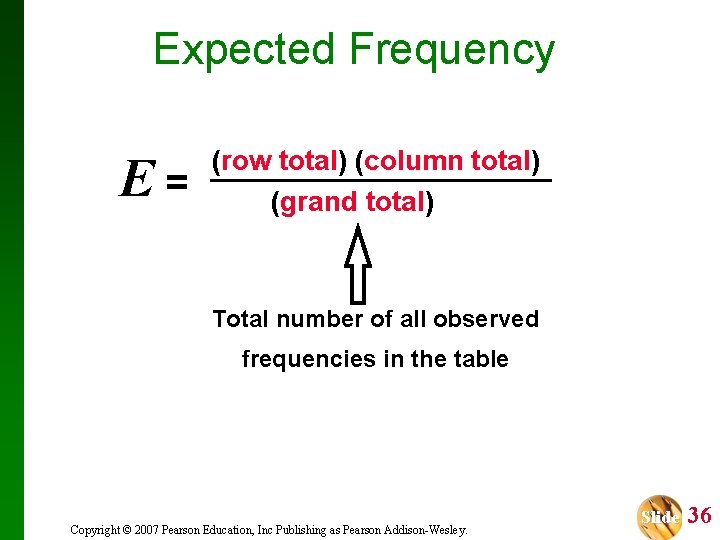 Expected Frequency E= (row total) (column total) (grand total) Total number of all observed