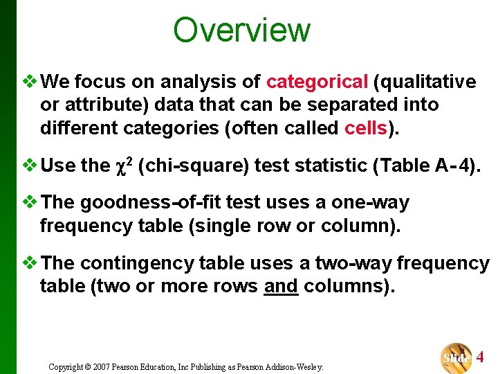 Overview v We focus on analysis of categorical (qualitative or attribute) data that can