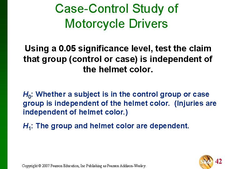 Case-Control Study of Motorcycle Drivers Using a 0. 05 significance level, test the claim
