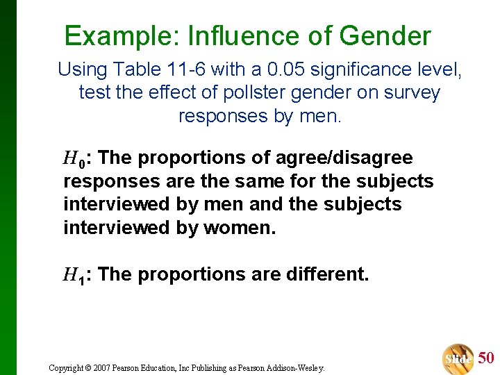 Example: Influence of Gender Using Table 11 -6 with a 0. 05 significance level,