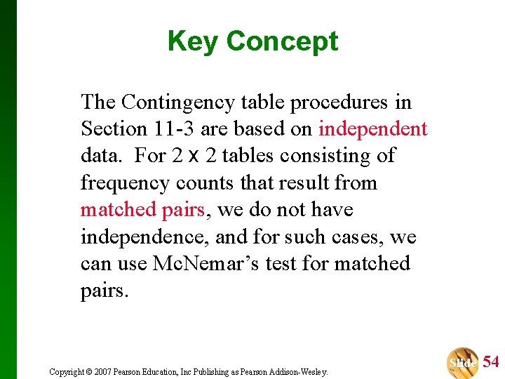 Key Concept The Contingency table procedures in Section 11 -3 are based on independent