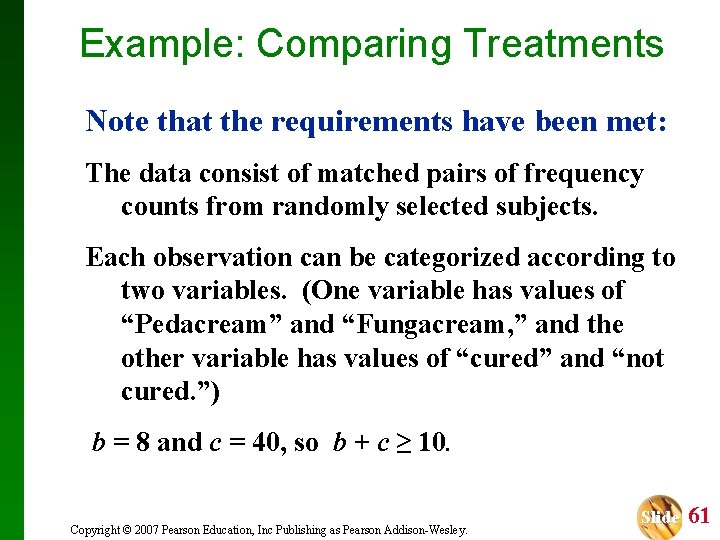 Example: Comparing Treatments Note that the requirements have been met: The data consist of