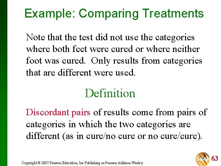 Example: Comparing Treatments Note that the test did not use the categories where both