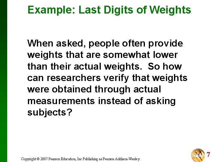 Example: Last Digits of Weights When asked, people often provide weights that are somewhat