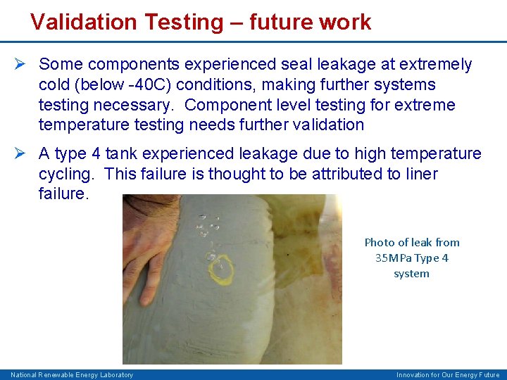 Validation Testing – future work Ø Some components experienced seal leakage at extremely cold