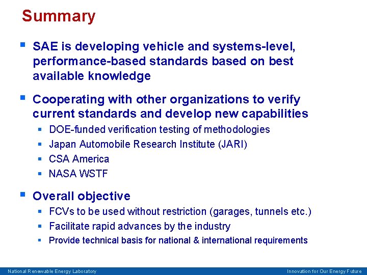 Summary § SAE is developing vehicle and systems-level, performance-based standards based on best available