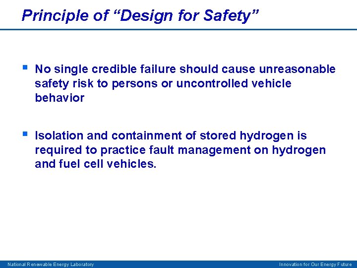 Principle of “Design for Safety” § No single credible failure should cause unreasonable safety
