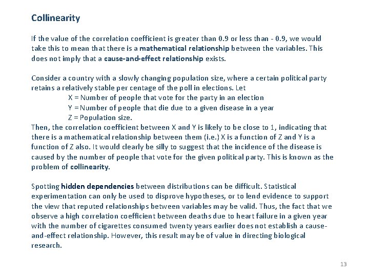 Collinearity If the value of the correlation coefficient is greater than 0. 9 or