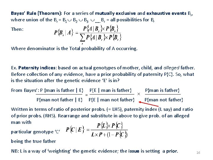 Bayes’ Rule (Theorem): For a series of mutually exclusive and exhaustive events Br, where